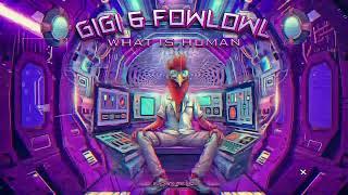 Gigi & FowlOwl - What Is Human (Original Mix)