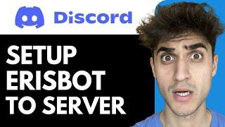 How to Setup ErisBot on your Discord Server