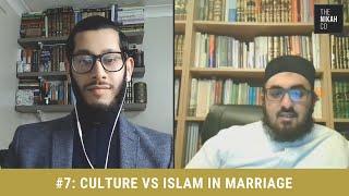 #7 Culture vs Islam in Marriage (ft. Ustadh Abu Zuhair)