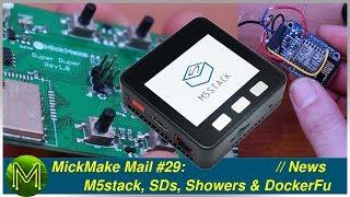 #207 MickMake Mail #29: M5stack, SDs, Showers & DockerFu