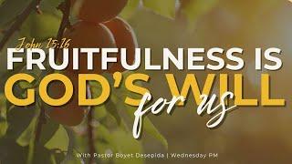 FRUITFULNESS IS GOD’S WILL FOR US | September 18, 2024