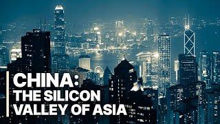 China  - The Silicon Valley of Asia | Tech Fueled Economy | The Modern Miracle