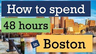 Visiting Boston - What to do in Boston in two days