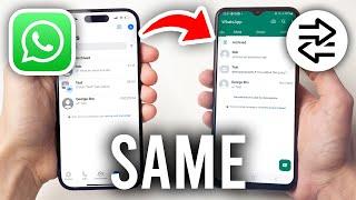 How To Use Same WhatsApp Account On Two Phones - Full Guide