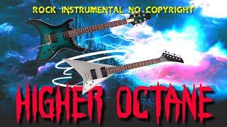 HIGHER OCTANE - ROCK INSTRUMENTAL NO COPYRIGHT