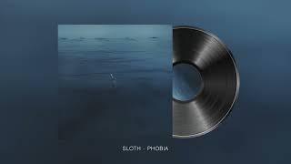 SLOTH (슬로스) - PHOBIA (Official Audio)