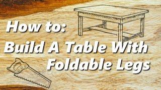 How to: Build a table with foldable legs using household tools