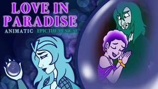 Love In Paradise | EPIC THE MUSICAL | Full Animatic