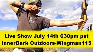 Live Show InnerBark OutDoors - Wingman115 July 14th 630pm pst