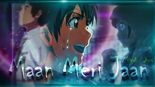 Maan Meri Jaan - Hindi/Amv - Edit