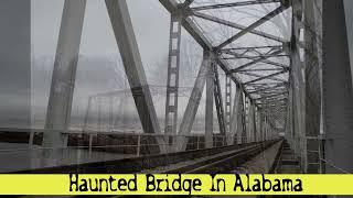 Haunted Bridge In Alabama