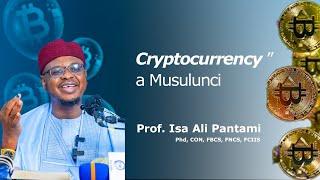 Cryptocurrency a Musulunci| Hausa |Prof. Isa Ali Pantami, CON