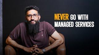 Never Go With Managed Services I Usman Asif