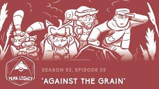 PKMN: Legacy | S 02, EP 03: "Against the Grain"