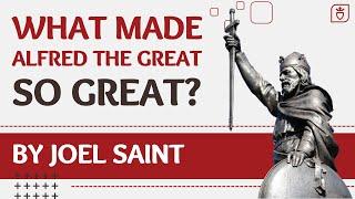 What Made Alfred the Great So Great? | Joel Saint