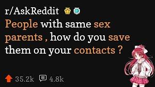 People with same sex parents, how do you save them on your contacts? (r/AskReddit stories)