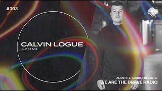 We Are The Brave Radio 303 - Calvin Logue (Guest Mix)