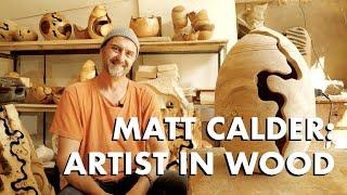 Matt Calder: Artist in Wood