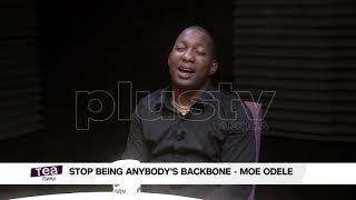 Stop Being Anybody’s Backbone – Moe Odele | #TeaTime