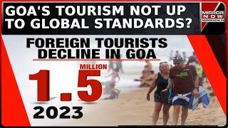 Goa's Tourism On Downward Spiral : Foreign Tourists Desserting | Tourism  News | Mirror Now