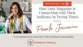 How Luxe Magazine is Connecting with Their Audience in Trying Times - Episode 168