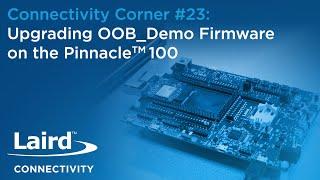 Episode 23: Upgrading OOB Demo Firmware on the Pinnacle 100