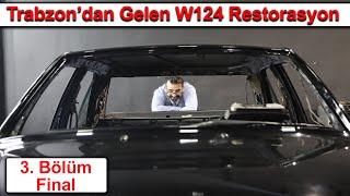 Trabzon'dan Gelen W124 Restorasyon - 3. Bölüm FİNAL