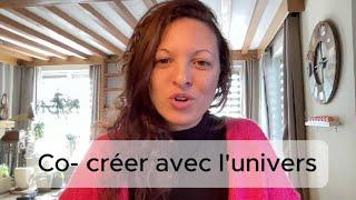 3 clés pour apprendre à co-créer avec l'univers