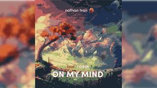 Nathan Tran - On My Mind (feat. Torin) [Official Audio]