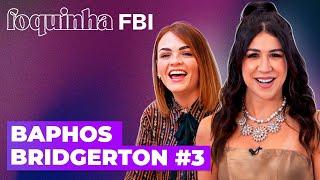 BAPHOS DE BRIDGERTON (TERCEIRA TEMP. - PARTE 1) feat. Karol Pinheiro | Foquinha FBI