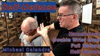 Hammerlock, Double Wrist Grab, Full Nelson, Half Nelson. Self-Defense #7 Michael Calandra