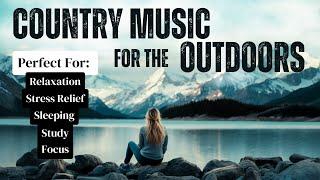 Country Music for the Outdoors | RELAX & UNWIND