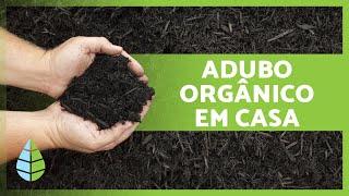 Como fazer ADUBO ORGÂNICO CASEIRO  + Os melhores fertilizantes caseiros 