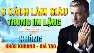 8 cách làm giàu trong im lặng, chỉ cần làm được 1 điều cũng 'dư xài' rồi | Tư Duy Làm Giàu