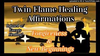 Twin Flame Affirmations New Beginnings, Healing, Forgiveness [Infused w/ Energy Healing]