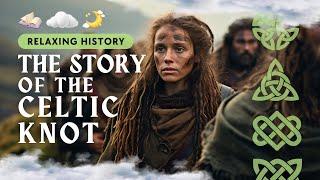 Relaxing Historical Journey | The Story of the Celtic Knot 