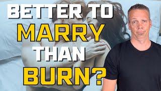 Is It Really "Better to Marry Than Burn?" | Bad Bible Interpretation