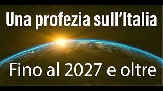 UNA PROFEZIA SULL'ITALIAFino al 2027 e oltre