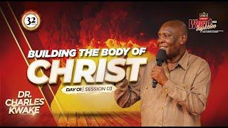 Word Explosion 2024 || Day 1 Session 3: Building the Body of Christ - Bishop Charles Kwake