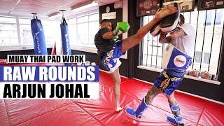 RAW ROUNDS: Arjun Johal Muay Thai Pad Work | K-STAR