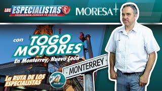 LOS ESPECIALISTAS Y MORESA EN TOGO MOTORES, MONTERREY, NL.