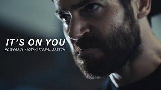 IT'S ON YOU - Powerful Motivational Speech