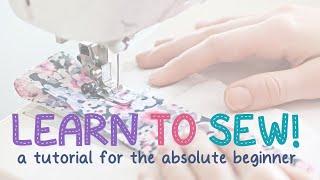 Learn to Sew! A Tutorial for the Absolute Beginner
