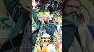 Shahbaz Reza Noori Kalkattavi #shorts #viralvideo  Full naat channel mai