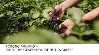 Robotic Farming The Future Generation of Field Workers