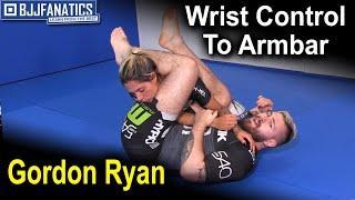 BJJ Techniques: Wrist Control to Arm Bar by Gordon Ryan
