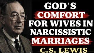 God’s Comfort for Wives in Narcissistic Marriages | C.S. Lewis Sermons 2025