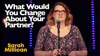 What Would You Change About Your Partner? | Sarah Millican