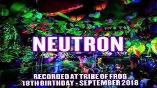 NEUTRON - Dj Set@Tribe of Frog 18th Birthday Sept. 2018 [PsyProg]