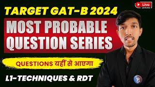 Techniques & RDT | Target GAT-B 2024 | Most Probable Question Series | L1 | IFAS